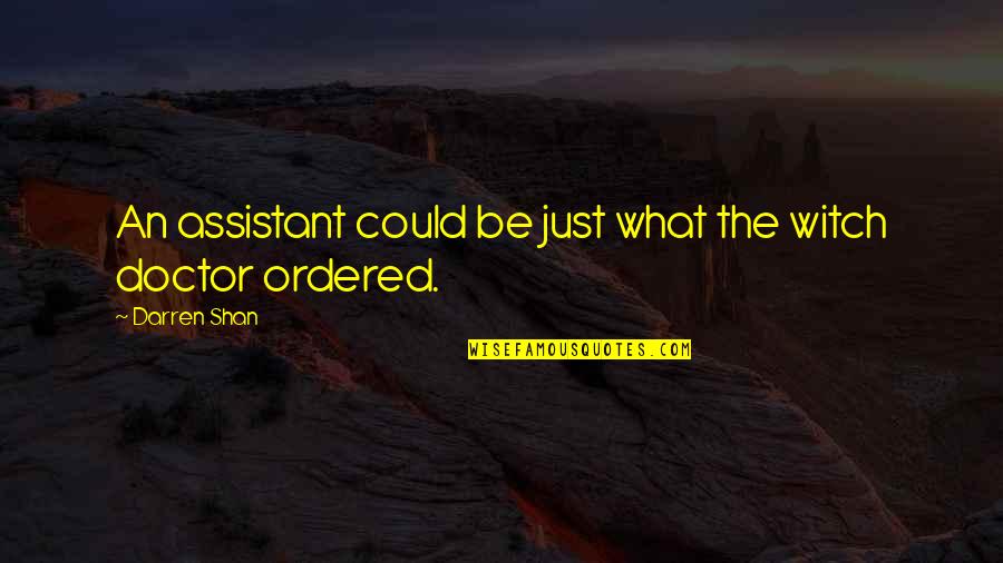 Minsan Madalas Ikaw Quotes By Darren Shan: An assistant could be just what the witch