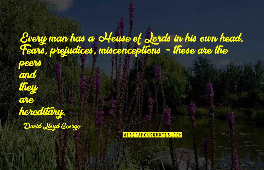 Minsan Nakakapagod Na Quotes By David Lloyd George: Every man has a House of Lords in Minsan Nakakapagod Na Quotes By David Lloyd George: Every man has a House of Lords in