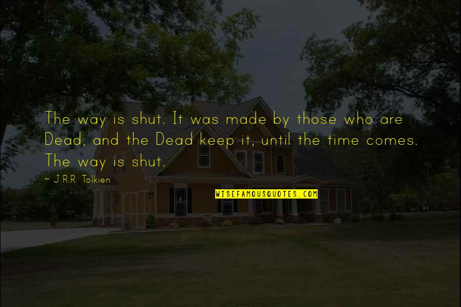 Minsc And Boo Quotes By J.R.R. Tolkien: The way is shut. It was made by