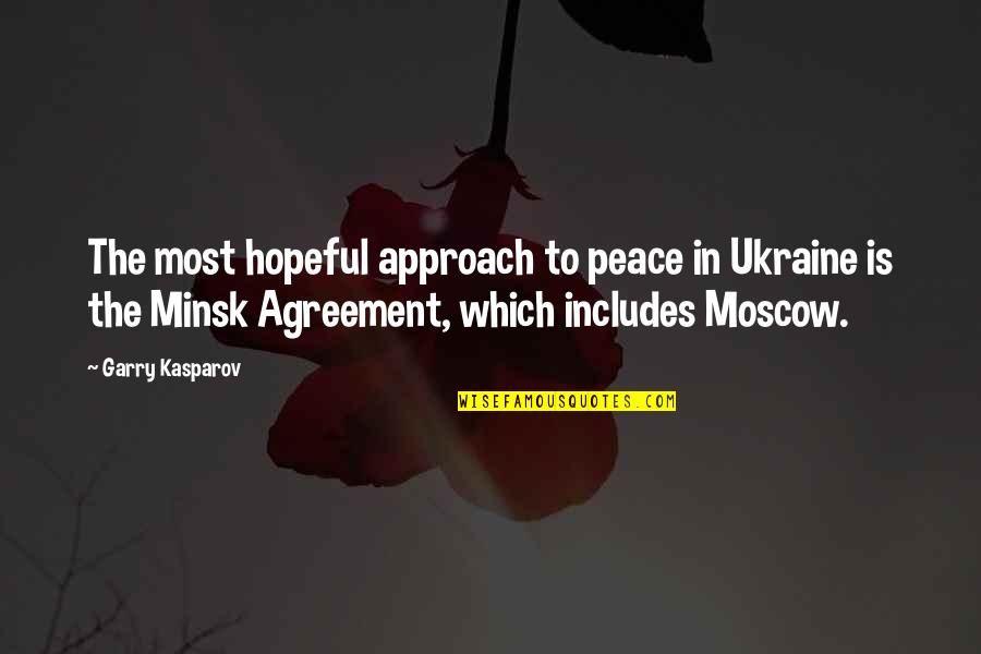 Minsk Quotes By Garry Kasparov: The most hopeful approach to peace in Ukraine