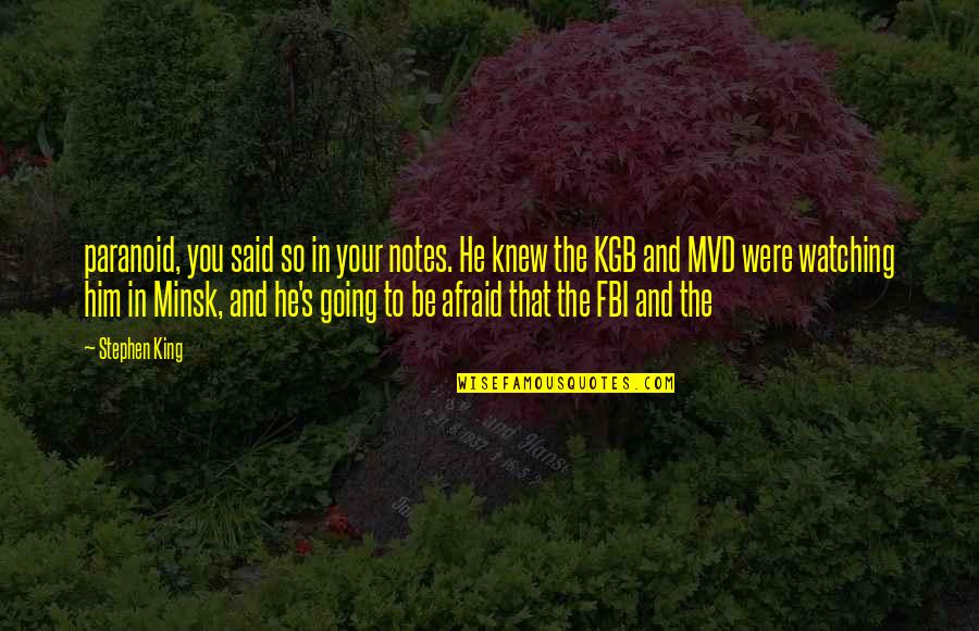 Minsk Quotes By Stephen King: paranoid, you said so in your notes. He
