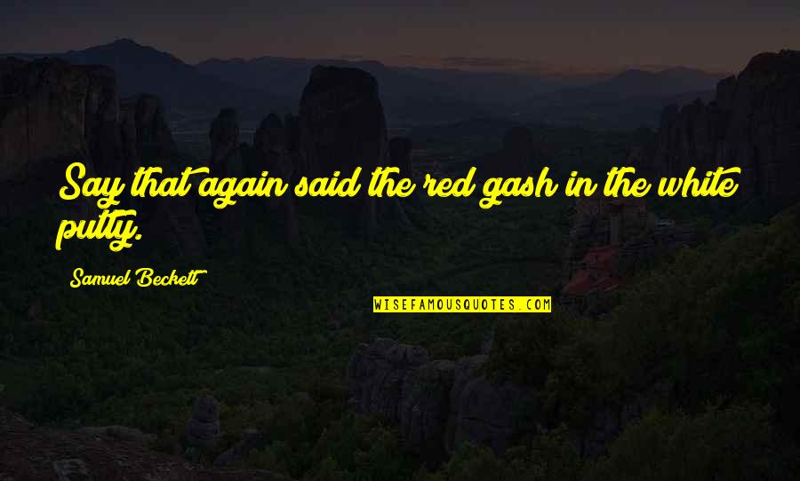 Mint Chocolate Chip Quotes By Samuel Beckett: Say that again said the red gash in