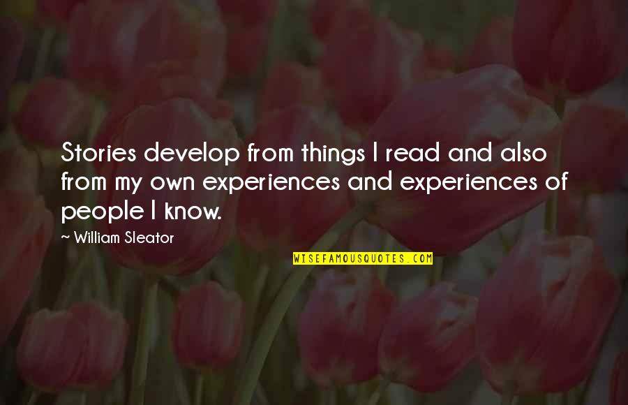 Mint Juleps Quotes By William Sleator: Stories develop from things I read and also Mint Juleps Quotes By William Sleator: Stories develop from things I read and also