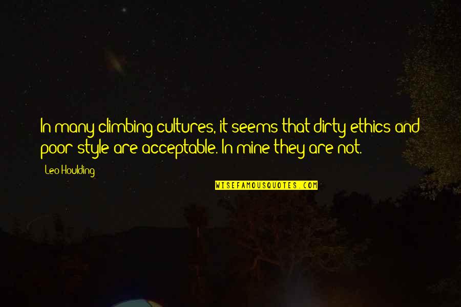 Mint Lemonade Quotes By Leo Houlding: In many climbing cultures, it seems that dirty Mint Lemonade Quotes By Leo Houlding: In many climbing cultures, it seems that dirty