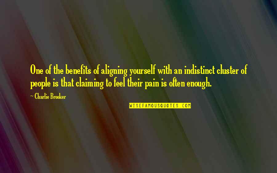 Mintea Cedar Quotes By Charlie Brooker: One of the benefits of aligning yourself with Mintea Cedar Quotes By Charlie Brooker: One of the benefits of aligning yourself with