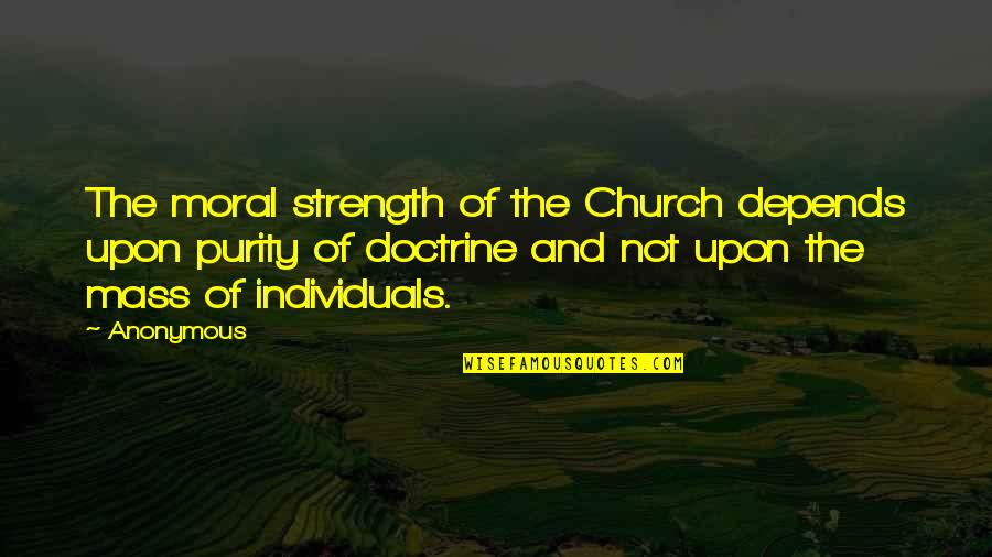 Mintea De Dincolo Quotes By Anonymous: The moral strength of the Church depends upon