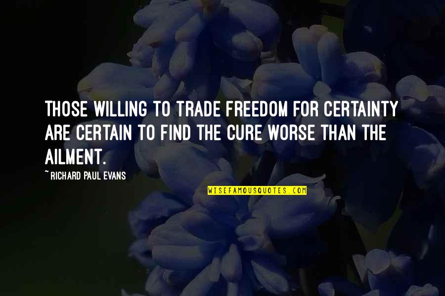 Minted Quotes By Richard Paul Evans: Those willing to trade freedom for certainty are