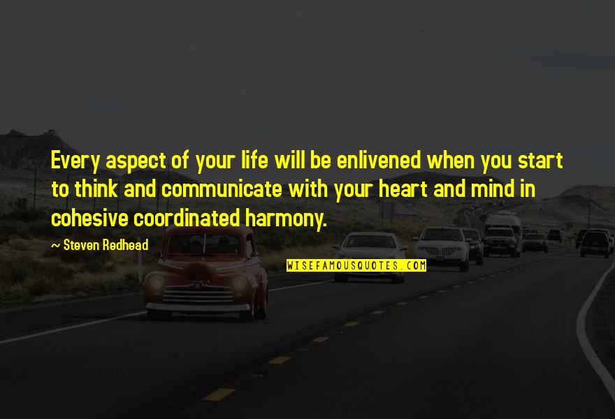 Minti Criminale Quotes By Steven Redhead: Every aspect of your life will be enlivened