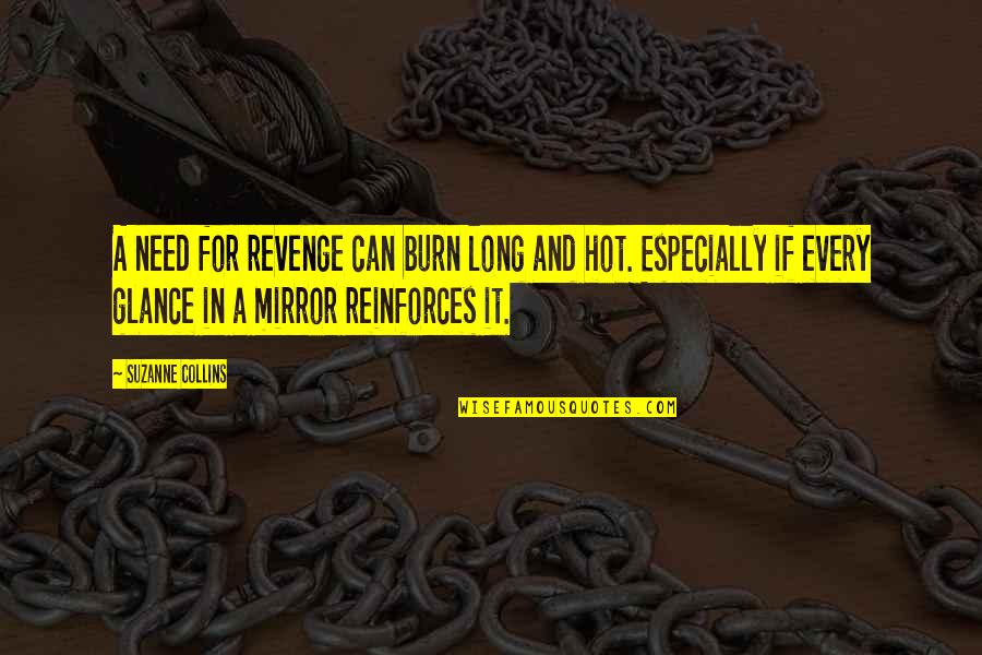 Minti Criminale Quotes By Suzanne Collins: A need for revenge can burn long and