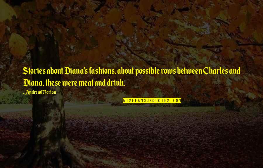 Mintsoft Quotes By Andrew Morton: Stories about Diana's fashions, about possible rows between