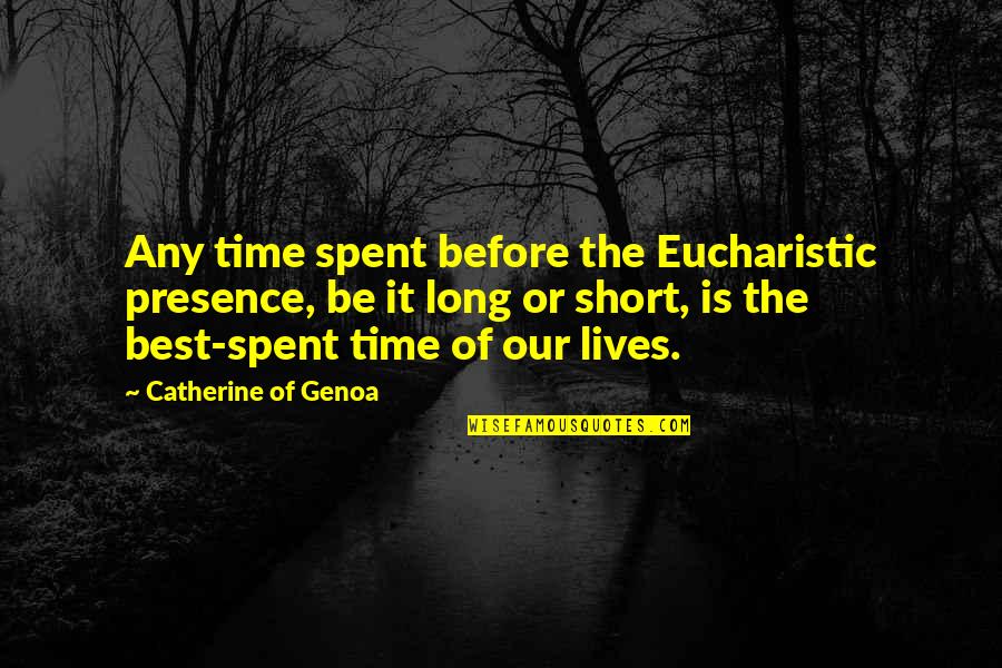 Mintz Quotes By Catherine Of Genoa: Any time spent before the Eucharistic presence, be