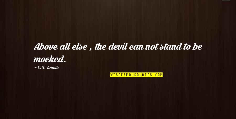 Minucia Fernandez Quotes By C.S. Lewis: Above all else , the devil can not