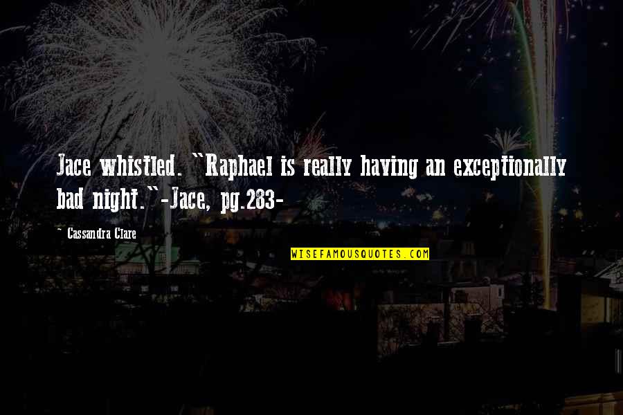 Minuciosidades Quotes By Cassandra Clare: Jace whistled. "Raphael is really having an exceptionally Minuciosidades Quotes By Cassandra Clare: Jace whistled. "Raphael is really having an exceptionally