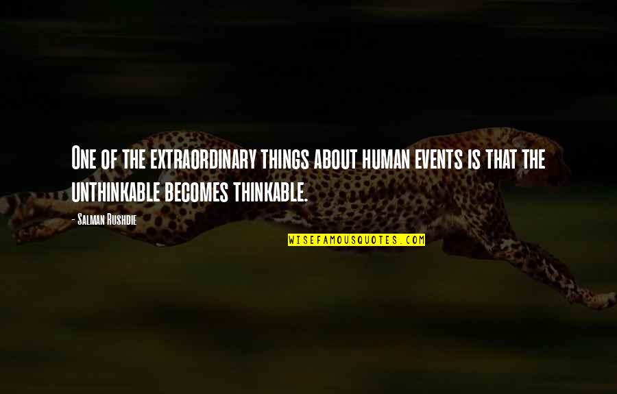 Minulost Jaromir Quotes By Salman Rushdie: One of the extraordinary things about human events