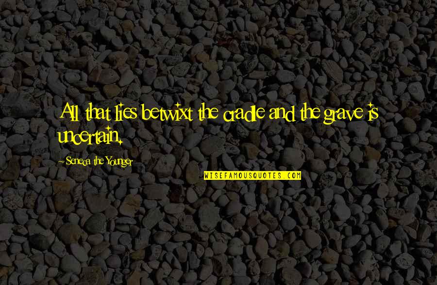 Minunata Lume Quotes By Seneca The Younger: All that lies betwixt the cradle and the Minunata Lume Quotes By Seneca The Younger: All that lies betwixt the cradle and the