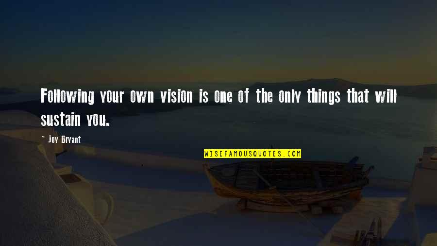 Minune Quotes By Joy Bryant: Following your own vision is one of the