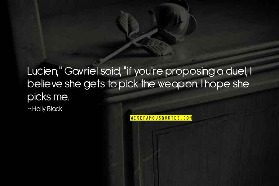 Minungum Quotes By Holly Black: Lucien," Gavriel said, "if you're proposing a duel, Minungum Quotes By Holly Black: Lucien," Gavriel said, "if you're proposing a duel,