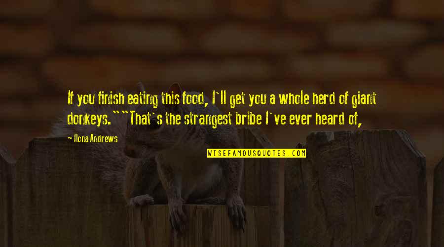 Minungum Quotes By Ilona Andrews: If you finish eating this food, I'll get Minungum Quotes By Ilona Andrews: If you finish eating this food, I'll get
