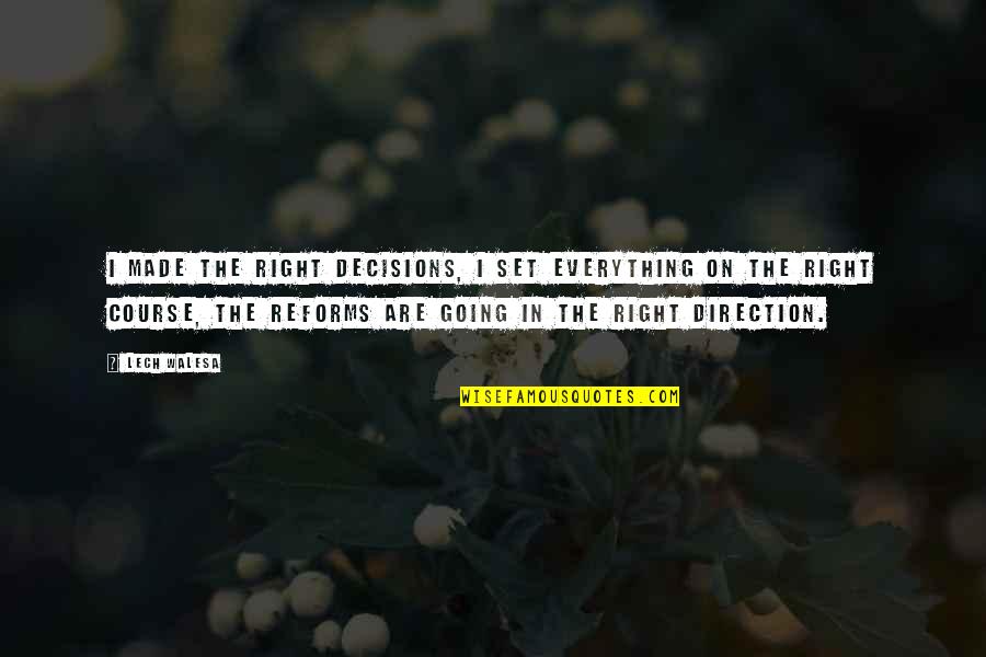 Minuscula Y Quotes By Lech Walesa: I made the right decisions, I set everything