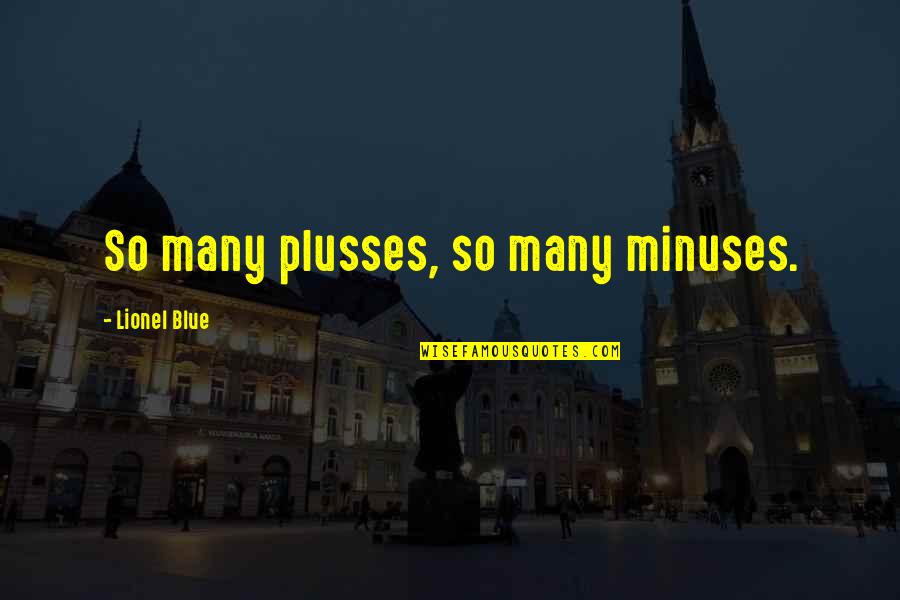 Minuses Quotes By Lionel Blue: So many plusses, so many minuses.