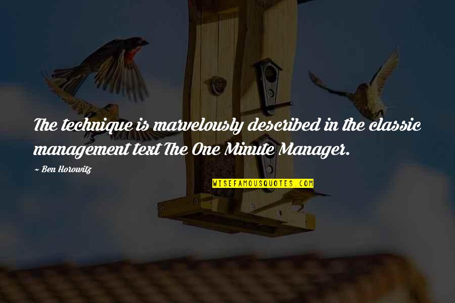 Minute Manager Quotes By Ben Horowitz: The technique is marvelously described in the classic