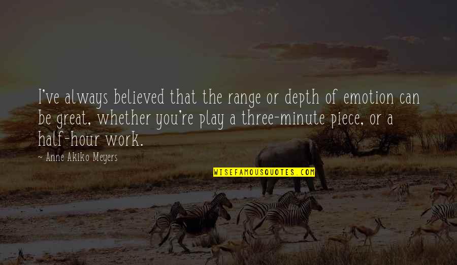 Minute You Quotes By Anne Akiko Meyers: I've always believed that the range or depth