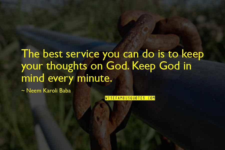 Minute You Quotes By Neem Karoli Baba: The best service you can do is to