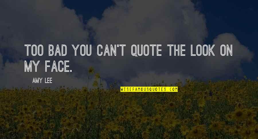 Minutello Corona Quotes By Amy Lee: Too bad you can't quote the look on