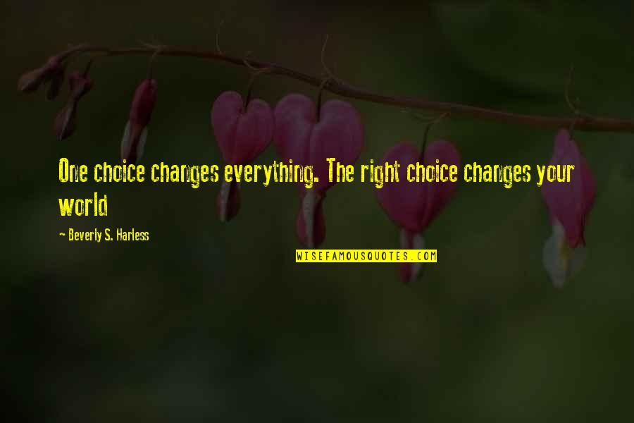 Minutely Weather Quotes By Beverly S. Harless: One choice changes everything. The right choice changes Minutely Weather Quotes By Beverly S. Harless: One choice changes everything. The right choice changes