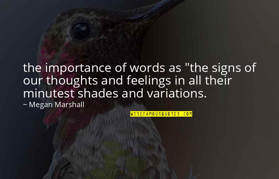 Minutest Quotes By Megan Marshall: the importance of words as "the signs of