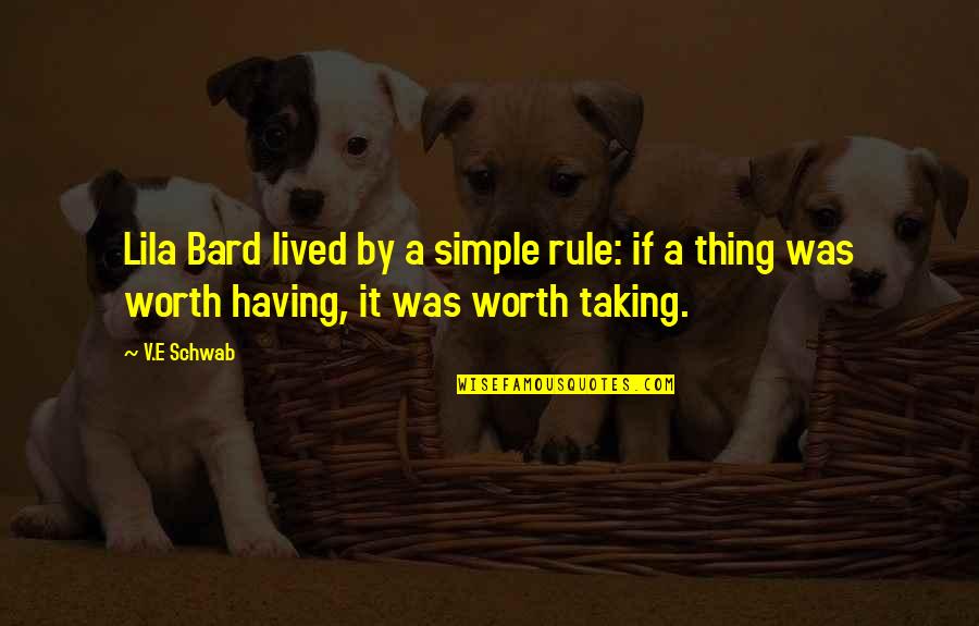 Minutos De Sabedoria Quotes By V.E Schwab: Lila Bard lived by a simple rule: if
