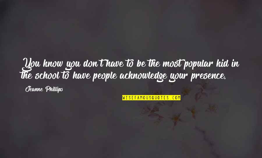 Minutos De Sabiduria Quotes By Jeanne Phillips: You know you don't have to be the