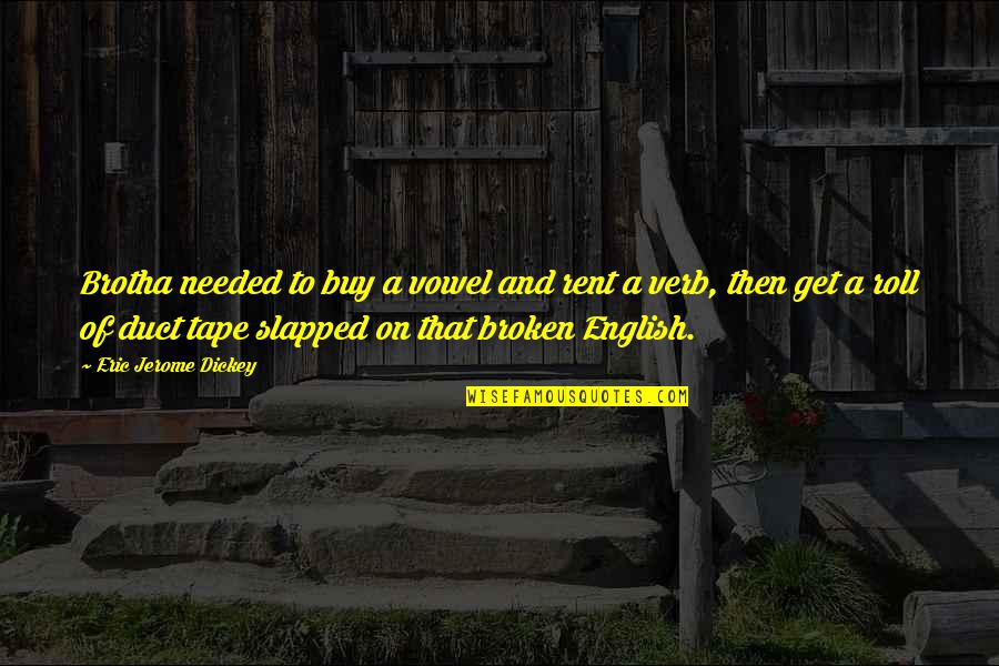 Minutos Quotes By Eric Jerome Dickey: Brotha needed to buy a vowel and rent