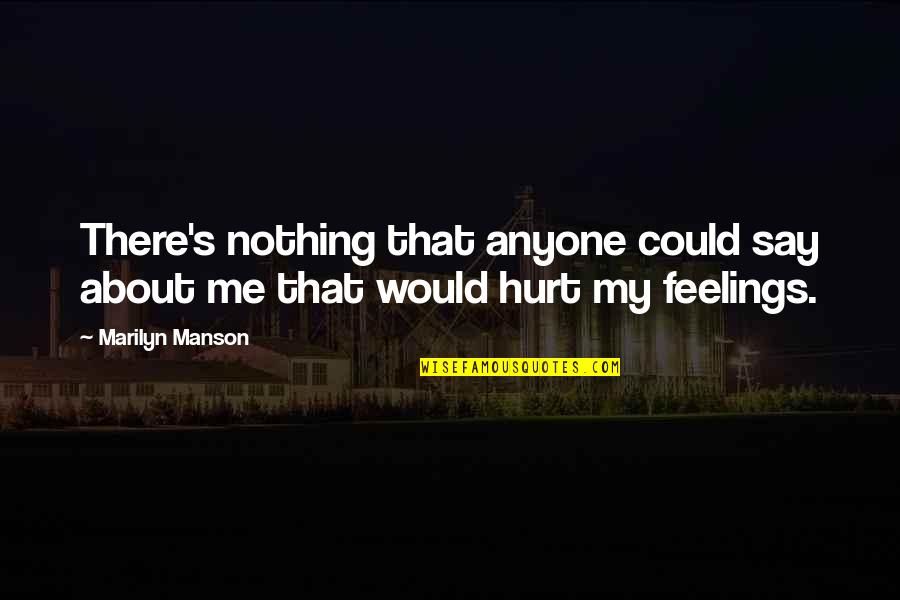 Minutouno Quotes By Marilyn Manson: There's nothing that anyone could say about me