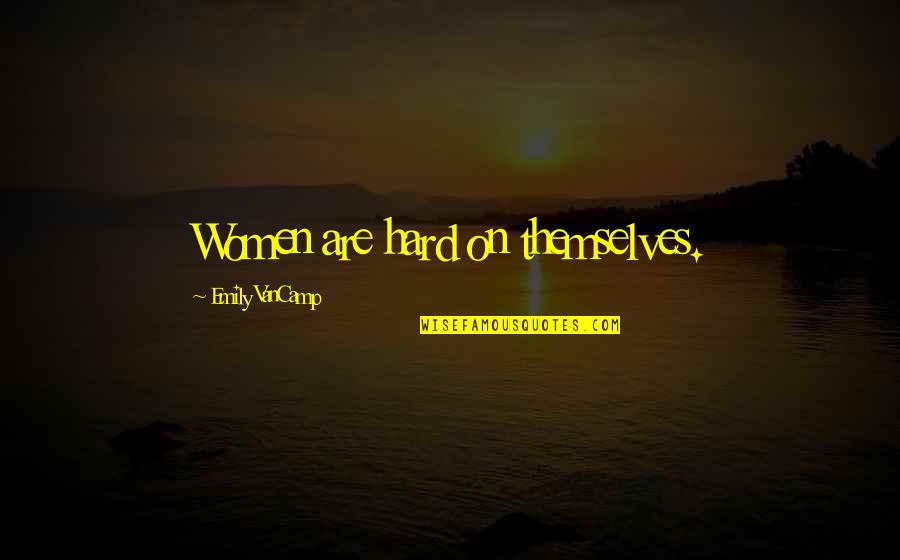 Minxescat Quotes By Emily VanCamp: Women are hard on themselves. Minxescat Quotes By Emily VanCamp: Women are hard on themselves.