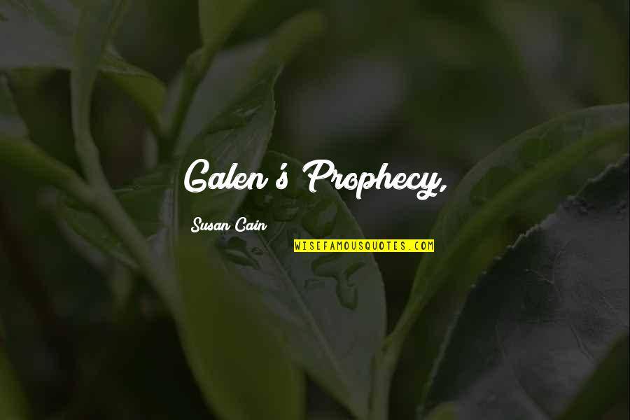 Minyan Man Quotes By Susan Cain: Galen's Prophecy,