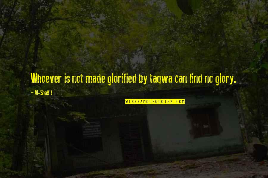 Minzy Lovely Quotes By Al-Shafi'i: Whoever is not made glorified by taqwa can