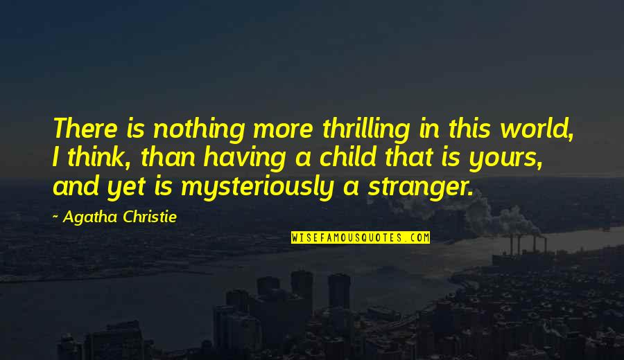 Mioara Olaru Quotes By Agatha Christie: There is nothing more thrilling in this world, Mioara Olaru Quotes By Agatha Christie: There is nothing more thrilling in this world,