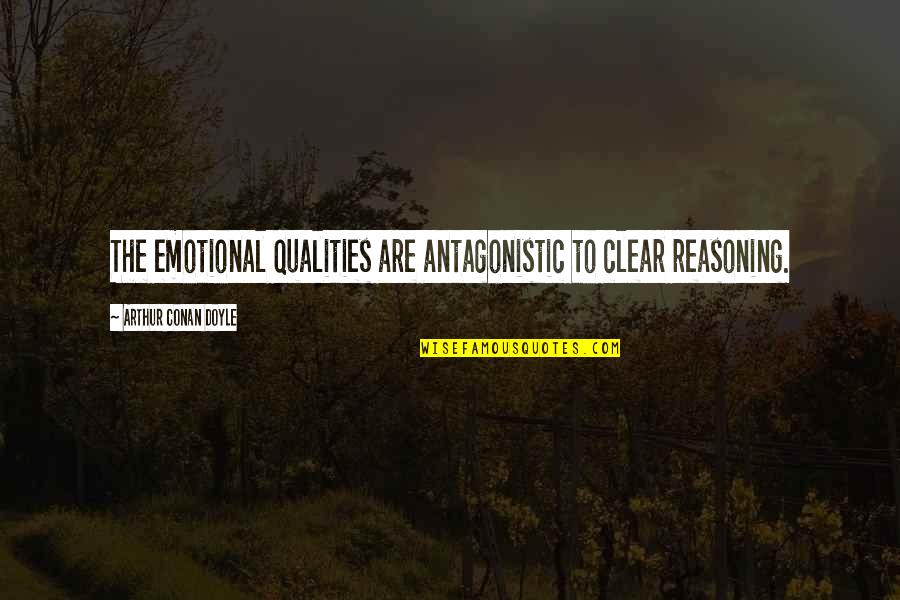 Miocic Vs Ngannou Quote Quotes By Arthur Conan Doyle: The emotional qualities are antagonistic to clear reasoning.