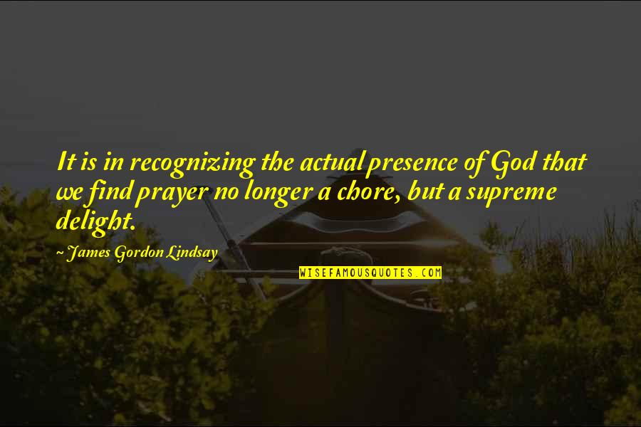 Mioko Omo Quotes By James Gordon Lindsay: It is in recognizing the actual presence of Mioko Omo Quotes By James Gordon Lindsay: It is in recognizing the actual presence of