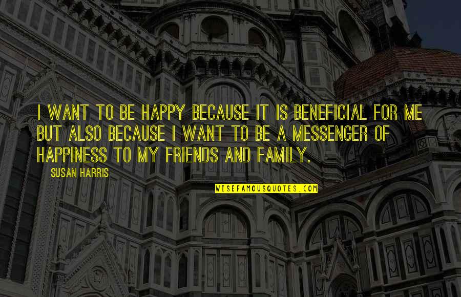 Miopera Quotes By Susan Harris: I want to be happy because it is Miopera Quotes By Susan Harris: I want to be happy because it is