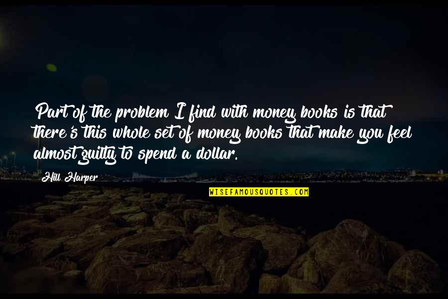 Miosha Emergency Quotes By Hill Harper: Part of the problem I find with money