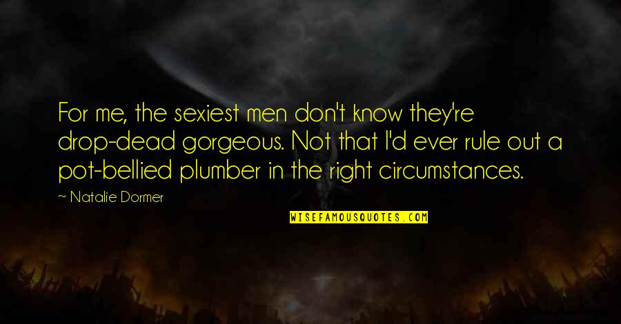 Miquelet Lock Quotes By Natalie Dormer: For me, the sexiest men don't know they're Miquelet Lock Quotes By Natalie Dormer: For me, the sexiest men don't know they're
