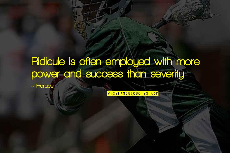 Mir Hossein Quotes By Horace: Ridicule is often employed with more power and