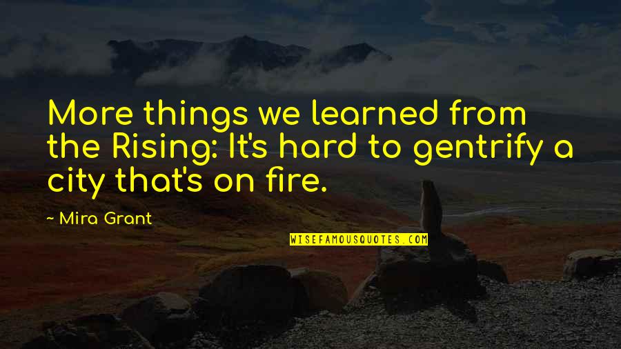 Mira Grant Quotes By Mira Grant: More things we learned from the Rising: It's