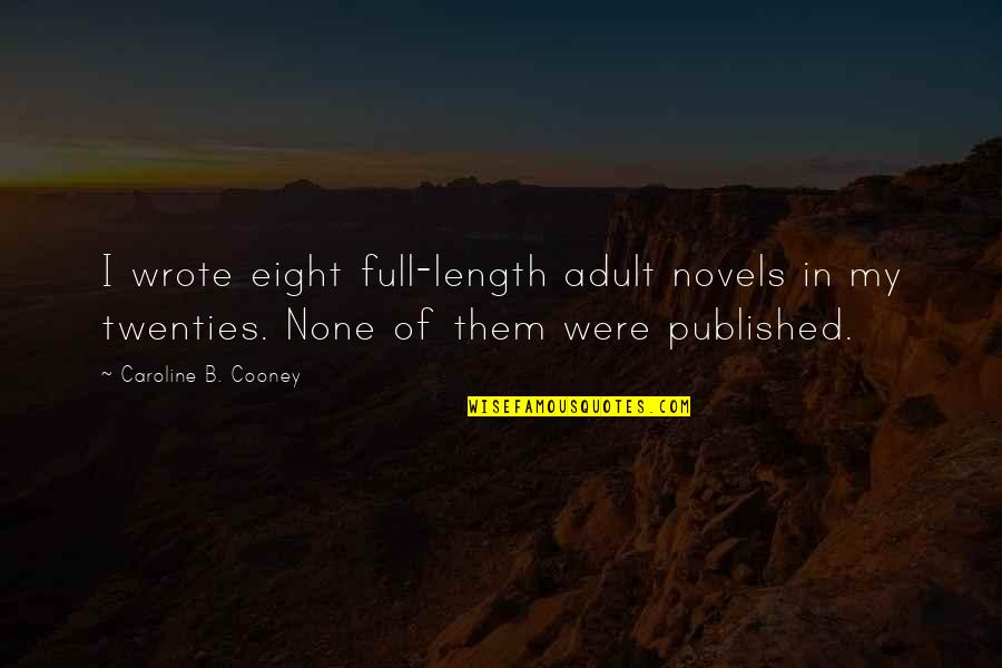 Mirabal Sisters Quotes By Caroline B. Cooney: I wrote eight full-length adult novels in my