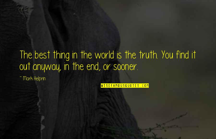 Mirabal Sisters Quotes By Mark Helprin: The best thing in the world is the