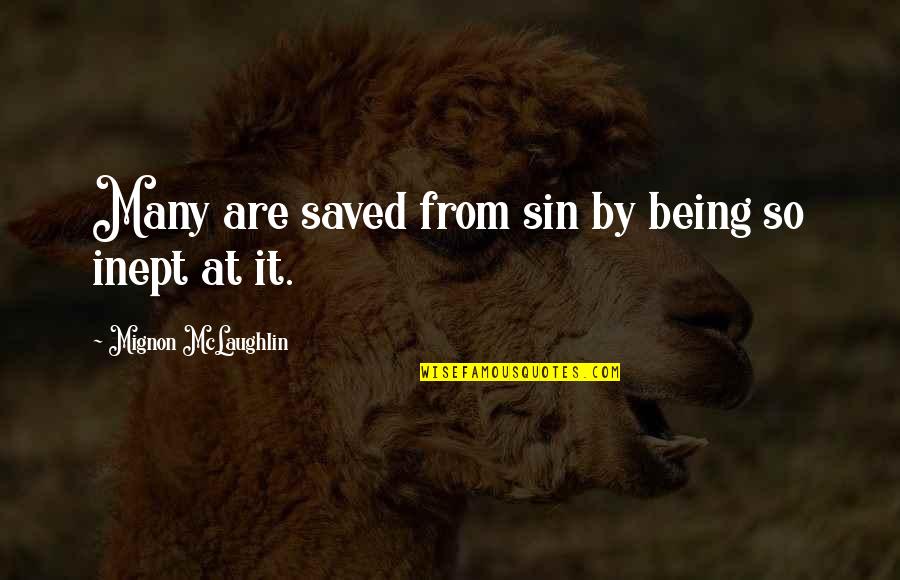 Mirabank Quotes By Mignon McLaughlin: Many are saved from sin by being so