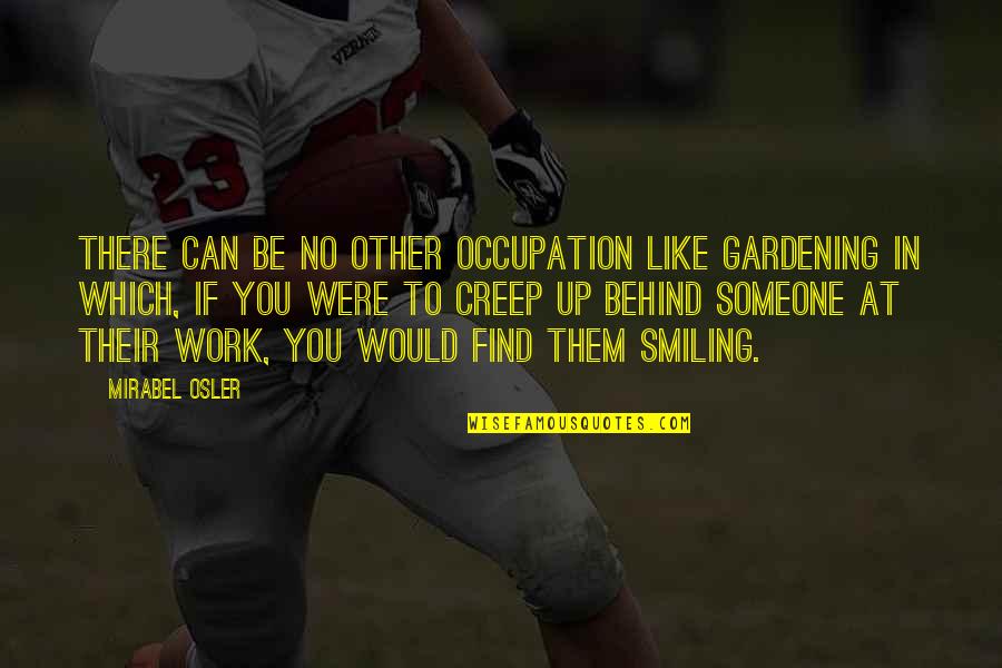 Mirabel Quotes By Mirabel Osler: There can be no other occupation like gardening