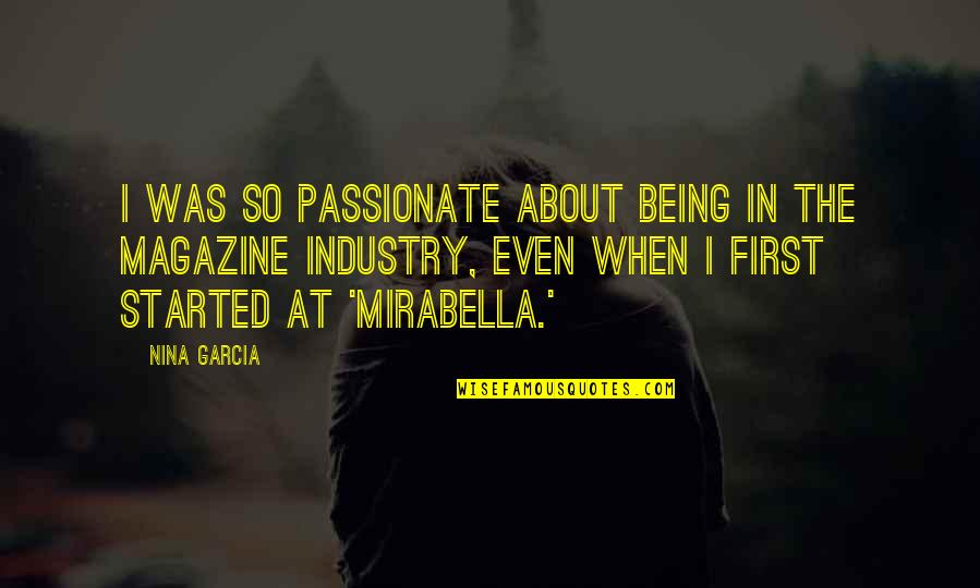 Mirabella's Quotes By Nina Garcia: I was so passionate about being in the